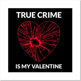 True Crime Is My Valentine Posters and Art